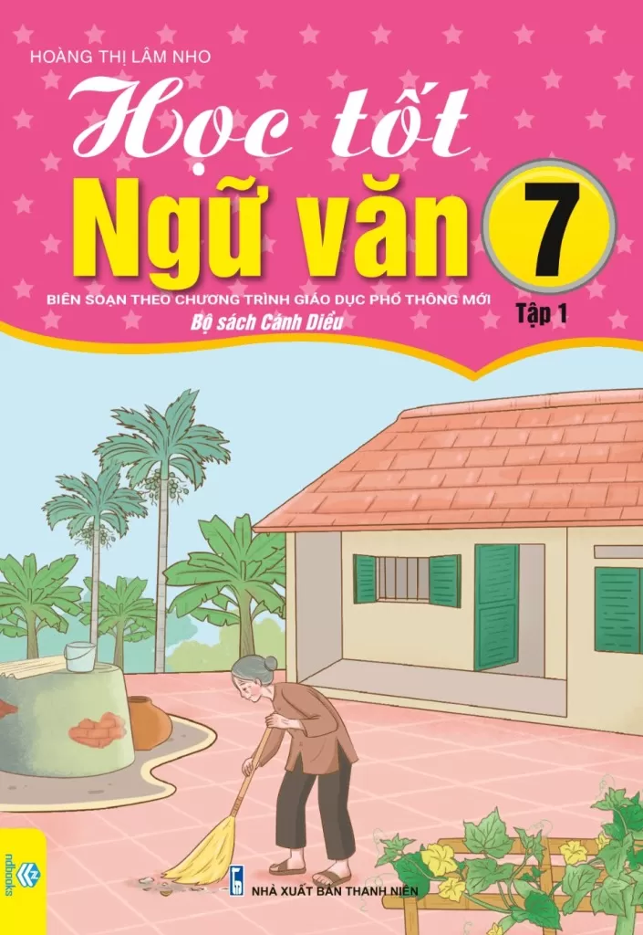 HỌC TỐT NGỮ VĂN LỚP 7 - TẬP 1 (Bám sát SGK Cánh diều)